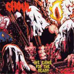 Ghoul  - We Came For The Dead
