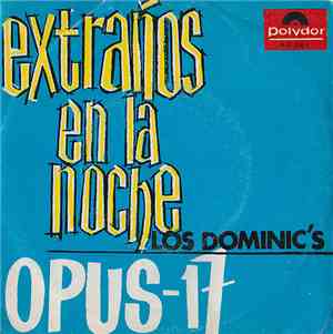 Los Dominic's - Extraños En La Noche / Opus 17