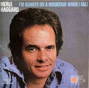 Merle Haggard - I'm Always On A Mountain When I Fall