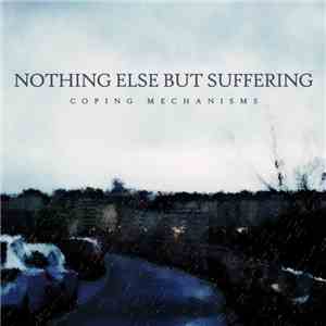 Nothing Else But Suffering - Coping Mechanisms