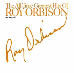 Roy Orbison - The All-Time Greatest Hits Of Roy Orbison - Volume Two