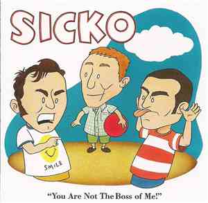 Sicko - You Are Not The Boss Of Me!