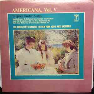 Stephen Foster  -  The Gregg Smith Singers, The New York Vocal Arts Ensemble - Stephen Foster Songs