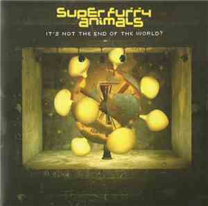 Super Furry Animals - It's Not The End Of The World?