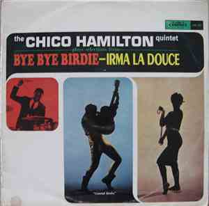 The Chico Hamilton Quintet - Bye Bye Birdie - Irma La Douce