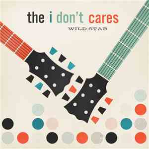 The I Don't Cares  - Wild Stab