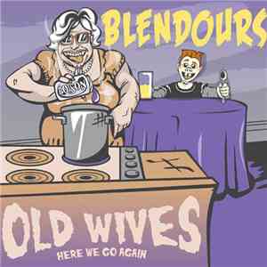 The Old Wives / The Blendours - Here We Go Again / Here We Go Again... Again