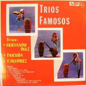 Trio Servando Diaz, Trio Taicuba, Trio T. Alvarez - Trios Famosos