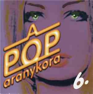 Various - A Pop Aranykora 6.