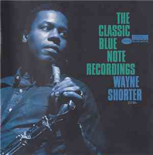 Wayne Shorter - The Classic Blue Note Recordings