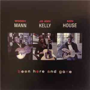 Woody Mann, Jo Ann Kelly, Son House - Been Here And Gone