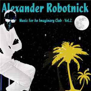 Alexander Robotnick - Music For An Imaginary Club - Vol.2