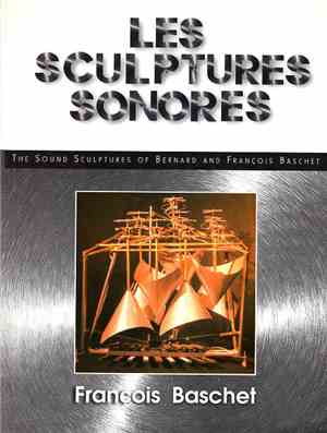 Bernard & François Baschet, Les Structures Sonores - The First Fifty Years