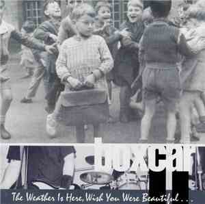 Boxcar  - The Weather Is Here, Wish You Were Beautiful