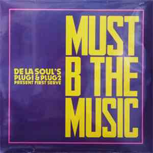 De La Soul 's Plug 1 & Plug 2 Present First Serve - Must B The Music