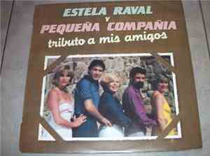 Estela Raval Y Pequeña Compañia - Tributo A Mis Amigos