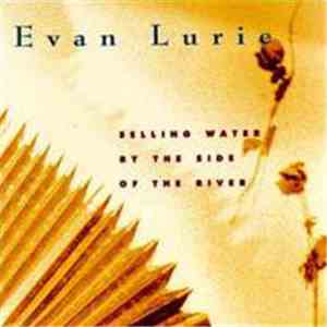Evan Lurie - Selling Water By The Side Of The River