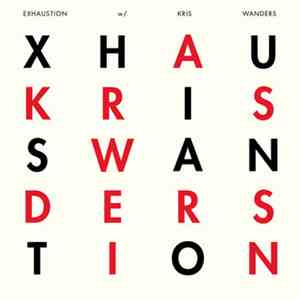 Exhaustion  With Kris Wanders - Exhaustion With Kris Wanders