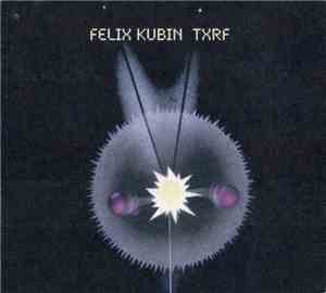 Felix Kubin - TXRF