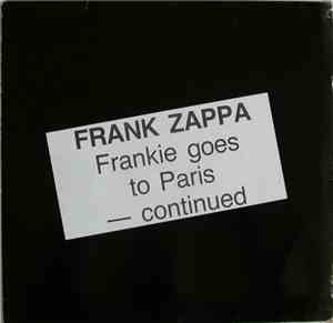 Frank Zappa - Frankie Goes To Paris - Continued