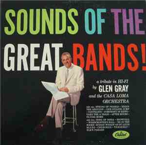 Glen Gray And The Casa Loma Orchestra - Sounds Of The Great Bands!