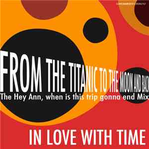 In Love With Time - From The Titanic To The Moon And Back