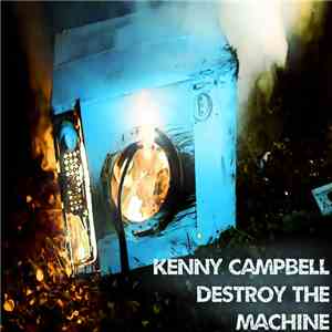 Kenny Campbell  - Destroy The Machine