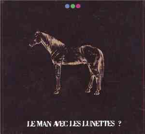 Le Man Avec Les Lunettes - Le Man Avec Les Lunettes ?