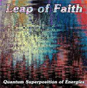Leap Of Faith  - Quantum Superposition Of Energies