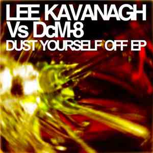 Lee Kavanagh Vs Dcm-8 - Dust Yourself Off EP