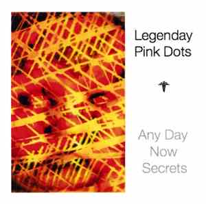 Legendary Pink Dots - Any Day Now Secrets