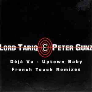 Lord Tariq & Peter Gunz - Deja Vu (Uptown Baby) - French Touch Remixes