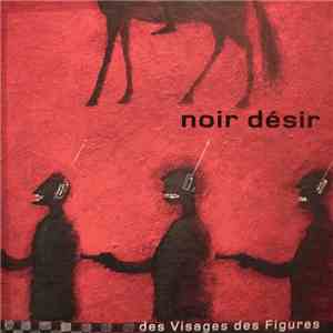 Noir Désir - Des Visages Des Figures