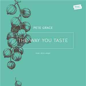 Pete Grace - The Way You Taste  (feat. Pete Josef)