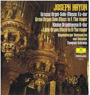 Regensburger Domspatzen, Regensburger Domchor, Theobald Schrems • Joseph Haydn - Grosse Orgel-Solo-Messe Es-Dur • Kleine Orgelmesse B-Dur