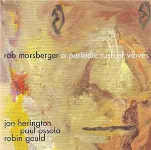 Rob Morsberger - A Periodic Rush Of Waves