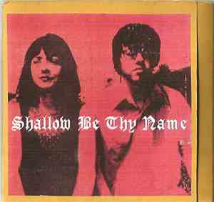 Shallow Be Thy Name - Shallow Be Thy Name