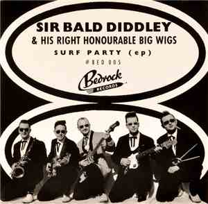 Sir Bald Diddley & His Right Honourable Big Wigs - Surf Party Ep