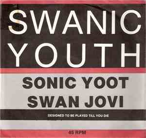 Swanic Youth - Sonic Yoot / Swan Jovi