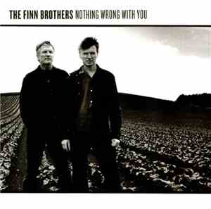 The Finn Brothers - Nothing Wrong With You
