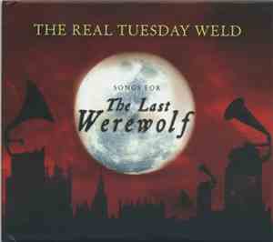The Real Tuesday Weld - Songs For The Last Werewolf