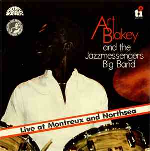 Art Blakey & The Jazzmessengers Big Band - Live At Montreux And Northsea