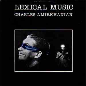 Charles Amirkhanian - Lexical Music