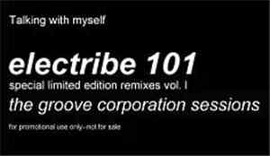 Electribe 101 - Talking With Myself • Special Limited Edition Remixes Vol. I • The Groove Corporation Sessions