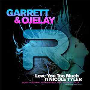 Garrett & Ojelay ft Nicole Tyler - Love You Too Much