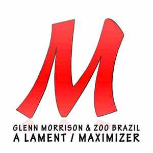 Glenn Morrison & Zoo Brazil - A Lament / Maximizer