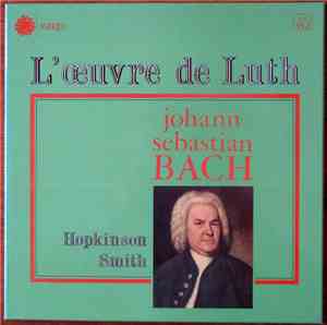 Johann Sebastian Bach - Hopkinson Smith - L'Œuvre De Luth