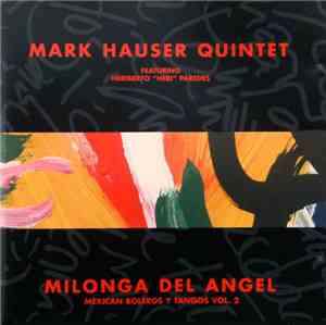 Mark Hauser Quintet Feat. Heriberto Paredes - Milonga Del Angel - Mexican B ...