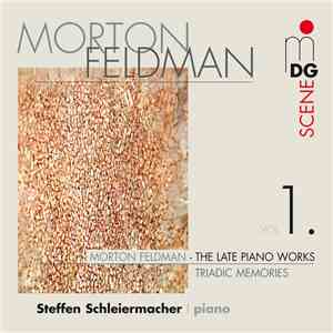 Morton Feldman - Steffen Schleiermacher - The Late Piano Works Vol. 1 - Triadic Memories