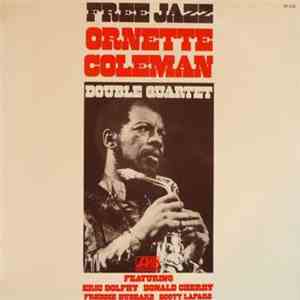 Ornette Coleman Double Quartet  Featuring Eric Dolphy, Donald Cherry, Freddie Hubbard, Scott LaFaro - Free Jazz